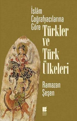 İslam Coğrafyacılarına Göre Türkler ve Türk Ülkeleri kitap kapağı