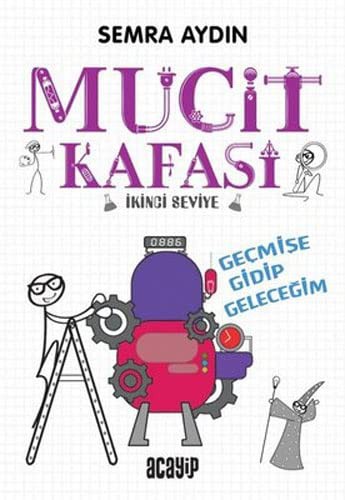 Mucit Kafası / Geçmişe Gidip Geleceğim kitap kapağı