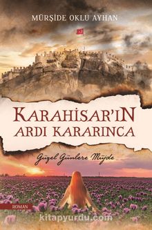 Karahisar’ın Ardı Kararınca & Güzel Günlere Müjde kitap kapağı