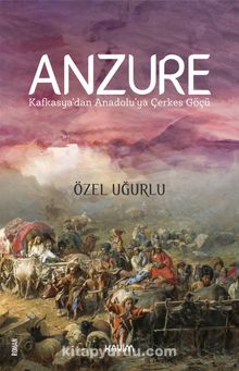Anzure - Kafkasya'dan Anadolu'ya Çerkes Göçü kitap kapağı