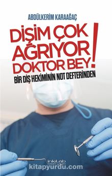 Dişim Çok Ağrıyor Doktor Bey & Bir Diş Hekiminin Not Defterinden kitap kapağı