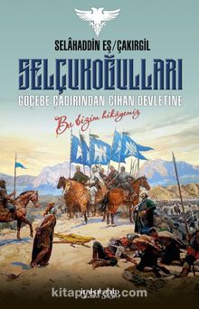 Selçukoğulları - Göçebe Çadırından Cihan Devletine kitap kapağı