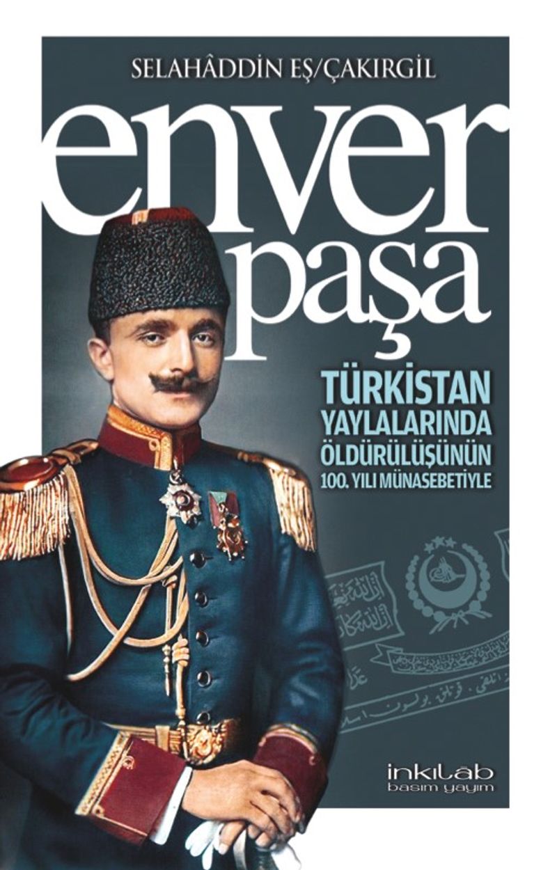 Enver Paşa Türkistan Yaylalarında Öldürülüşünün 100. Yılı Münasebetiyle kitap kapağı