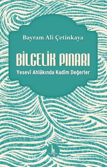 Bilgelik Pınarı & Yesevi Ahlakında Kadim Değerler kitap kapağı