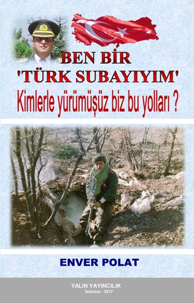 Ben Bir Türk Subayıyım Kimlerle Yürümüşüz Biz Bu Yolları? kitap kapağı