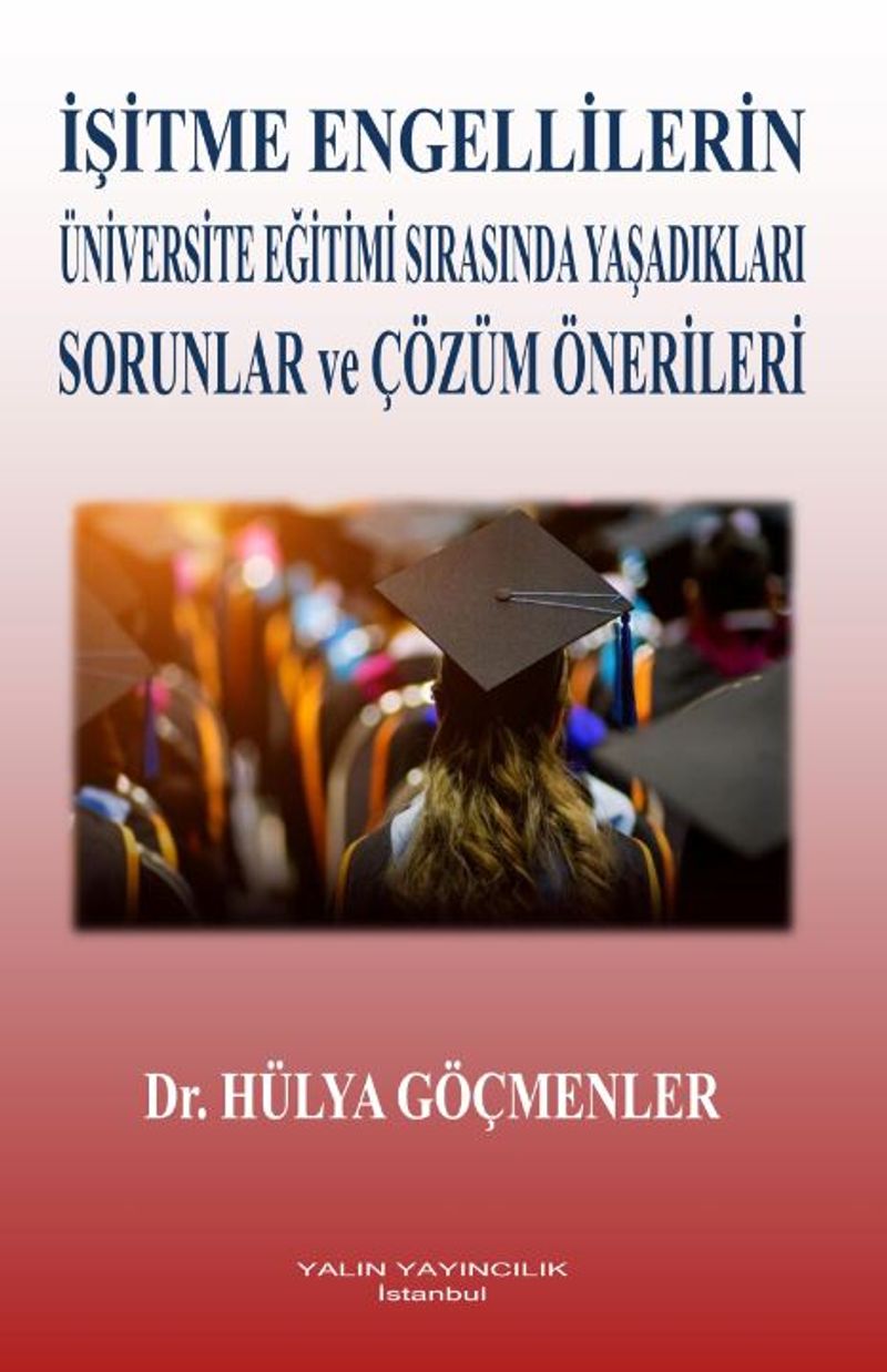İşitme Engellilerin Üniversite Eğitimi Sırasında Yaşadıkları Sorunlar Ve Çözüm Önerileri kitap kapağı