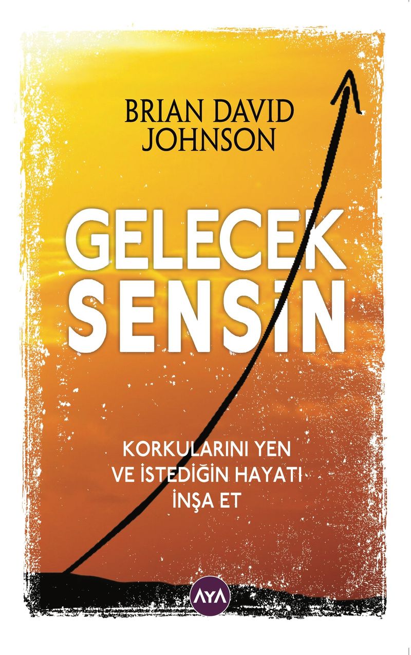 Gelecek Sensin Korkularını Yen ve İstediğin Hayatı İnşa Et kitap kapağı