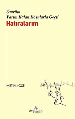 Ömrüm Yarım Kalan Koşularla Geçti & Hatıralarım kitap kapağı
