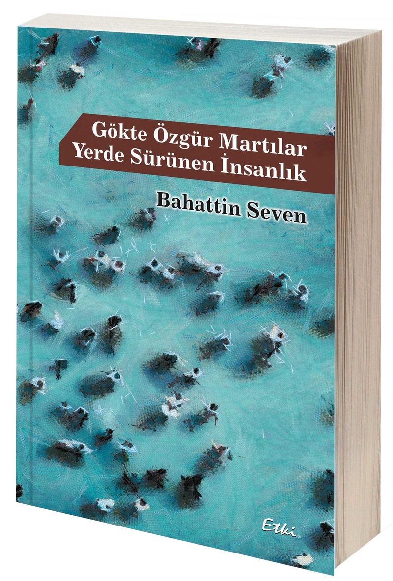 Gökte Özgür Martılar Yerde Sürünen İnsanlık kitap kapağı