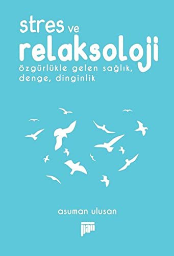 Stres ve Relaksoloji Özgürlükle Gelen Sağlık, Denge, Dinginlik kitap kapağı