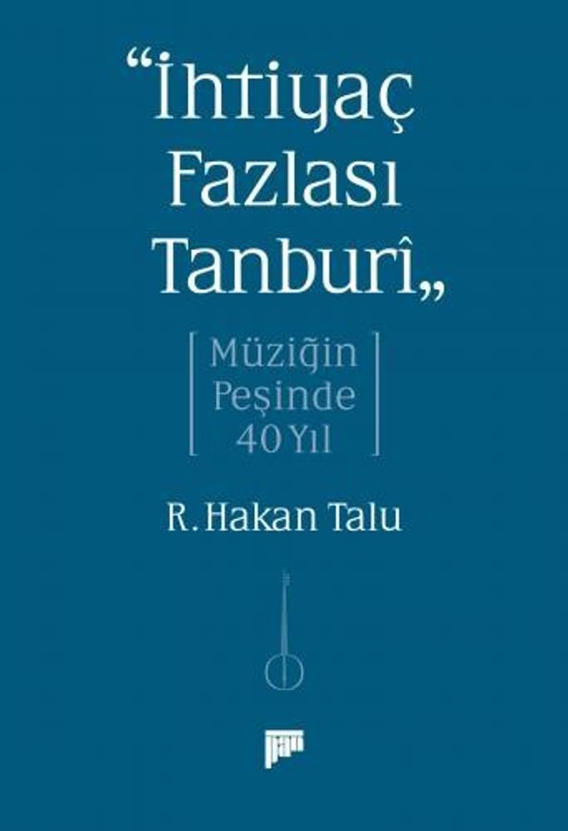 “İhtiyaç Fazlası Tanburî” Müziğin Peşinde 40 Yıl kitap kapağı