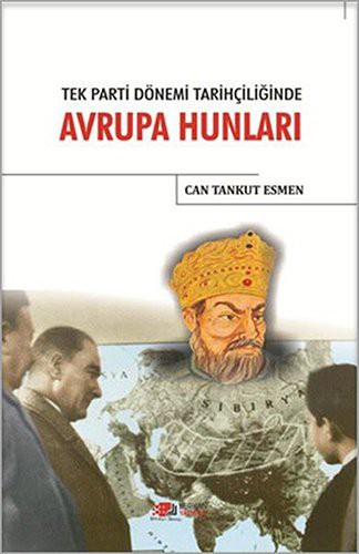 Tek Parti Dönemi Tarihçiliğinde Avrupa Hunları kitap kapağı