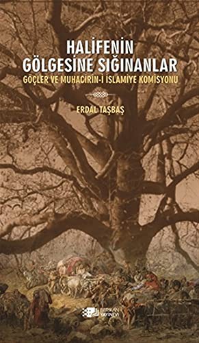 Halifenin Gölgesine Sığınanlar Göçler ve Muhacirin-i İslamiye Komisyonu kitap kapağı