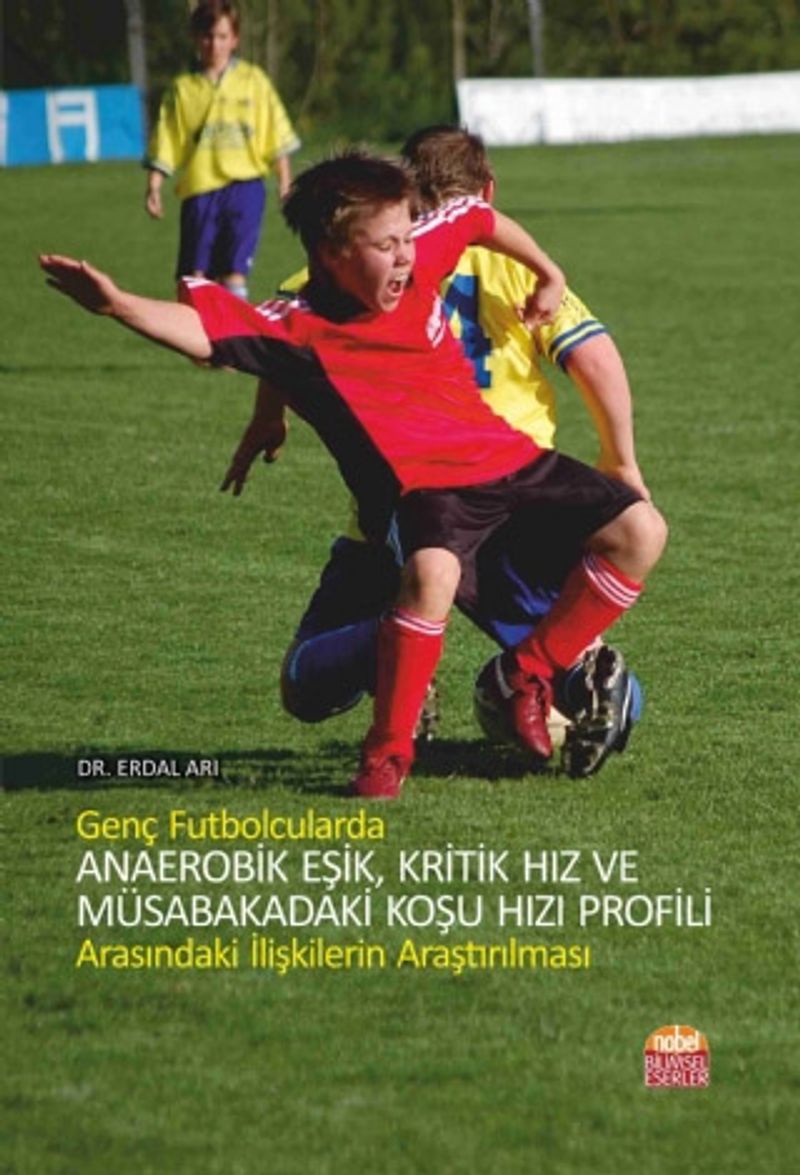 Genç Futbolcularda Anaerobik Eşik, Kritik Hız ve Müsabakadaki Koşu Hızı Profili Arasındaki İlişkilerin Araştırılması kitap kapağı