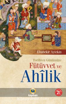 Tarihten Günümüze Fütüvvet ve Ahilik kitap kapağı