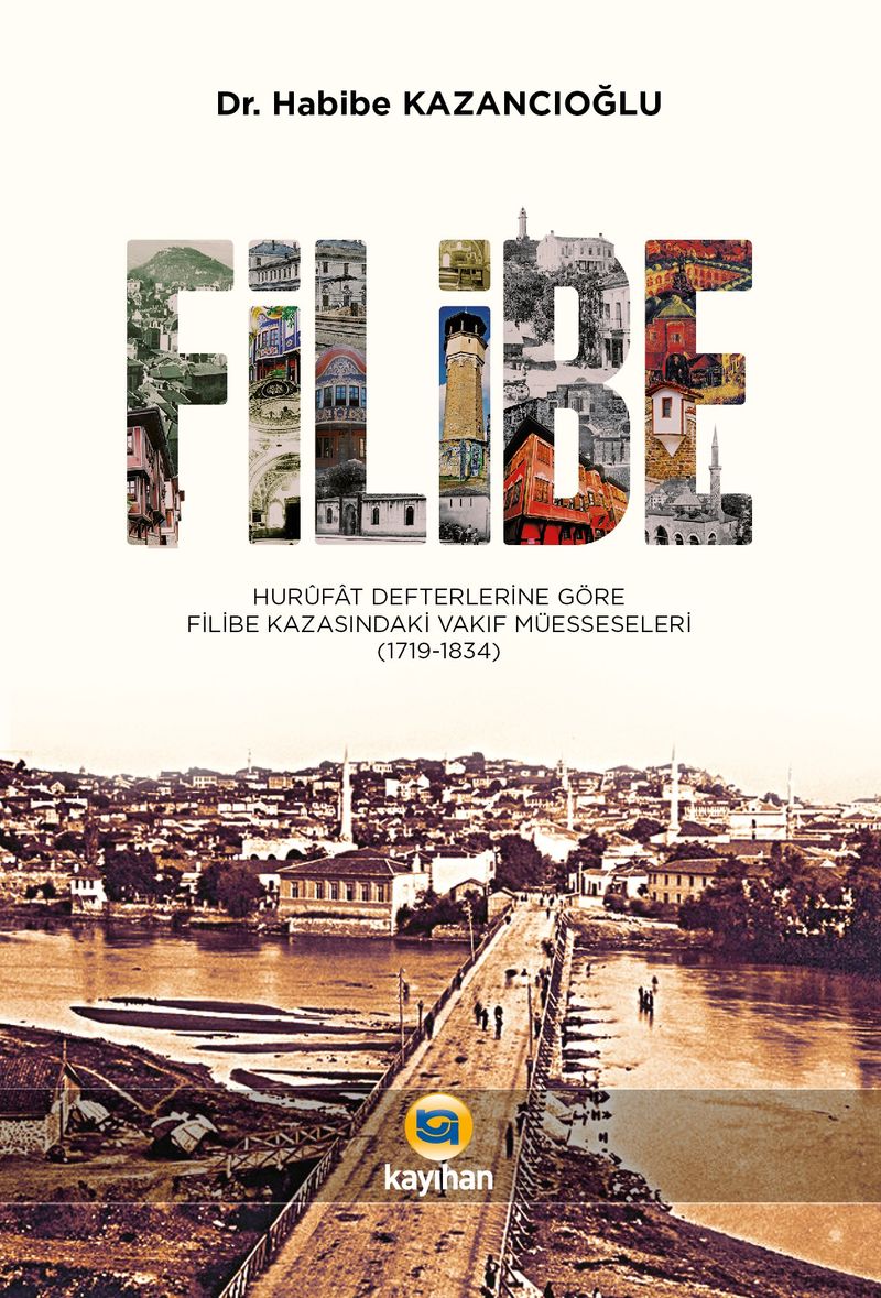 Filibe Hurûfat Defterlerine Göre Filibe Kazasındaki Vakıf Müesseseleri 1719-1834 kitap kapağı