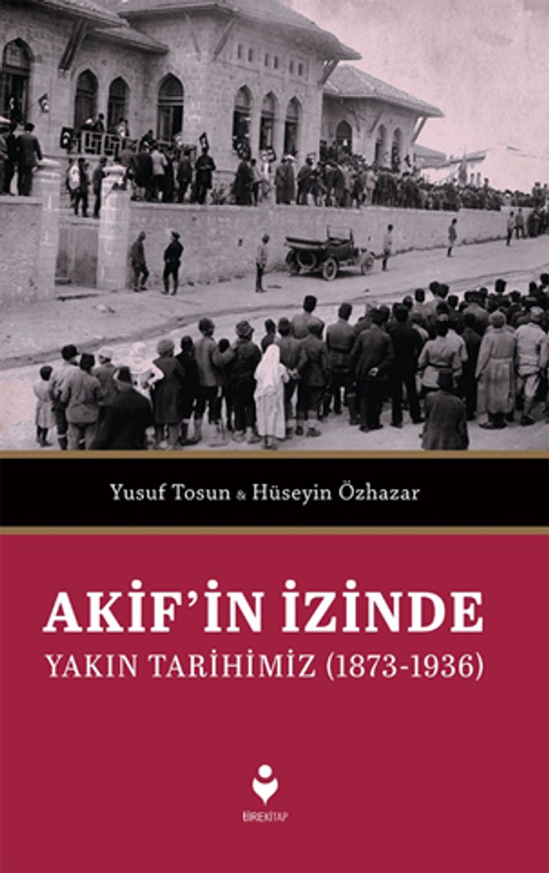 Akif'in İzinde Yakın Tarihimiz (1873-1936) kitap kapağı