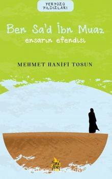 Ben Sa’d İbn Muaz / Ensarın Efendisi kitap kapağı