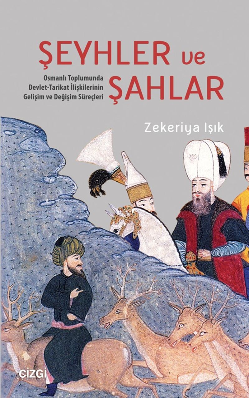 Şeyhler ve Şahlar Osmanlı Toplumunda Devlet-Tarikat İlişkilerinin Gelişim ve Değişim Süreçleri kitap kapağı