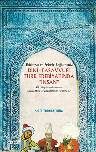 Edebiyat ve Felsefe Bağlamında Dini - Tasavvufi Türk Edebiyatında "İnsan" kitap kapağı