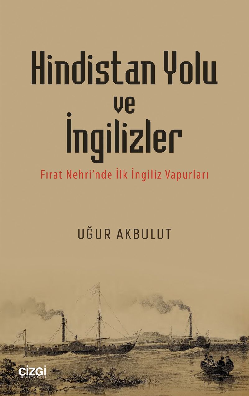 Hindistan Yolu ve İngilizler Fırat Nehri'nde İlk İngiliz Vapurları kitap kapağı