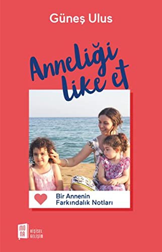 Anneliği  Like Et  &  Bir Annenin Farkındalık Notları kitap kapağı