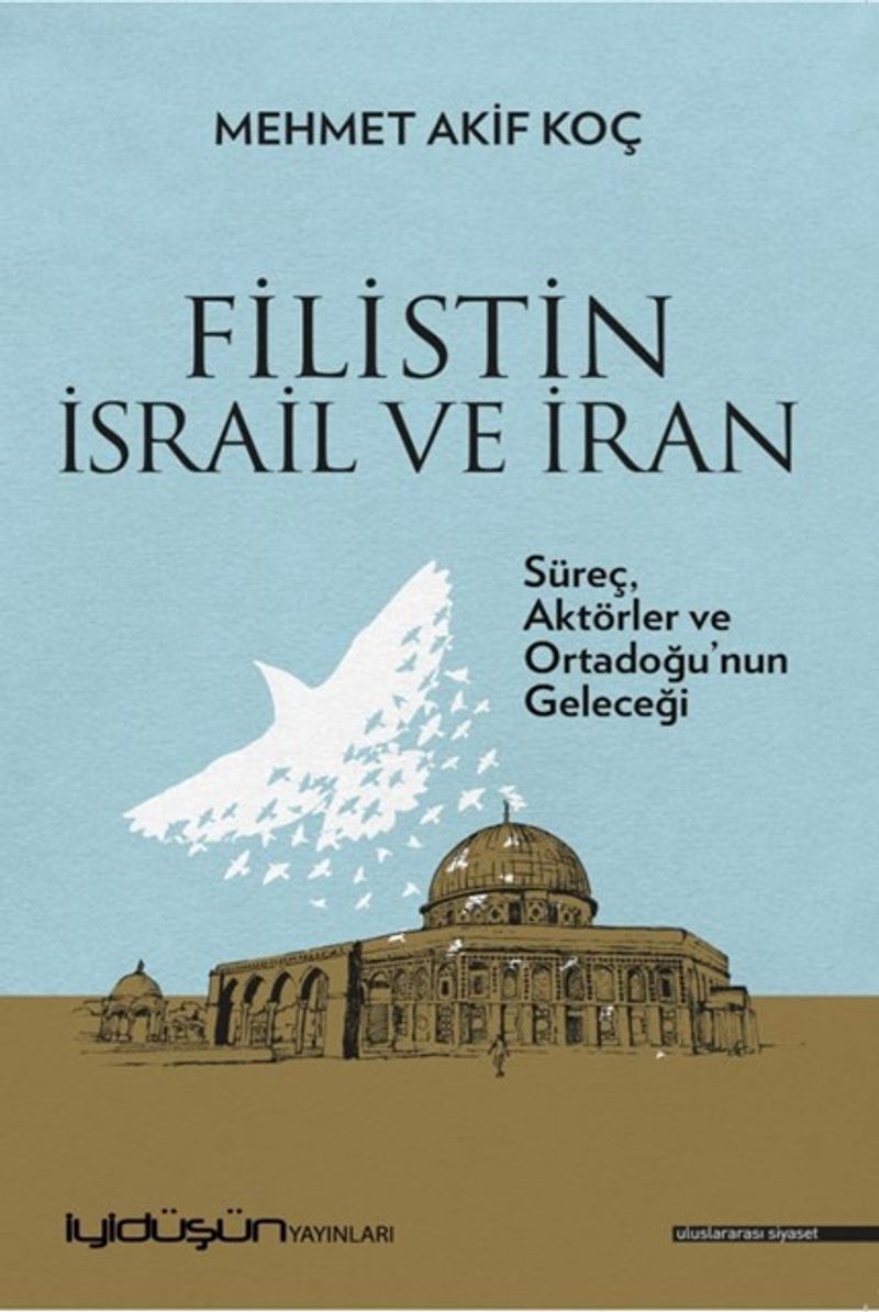 Filistin İsrail ve İran Süreç, Aktörler ve Ortadoğu'nun Geleceği kitap kapağı