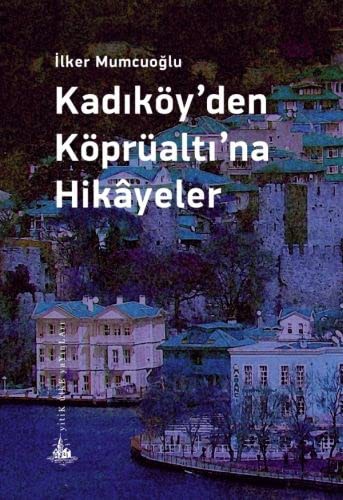 Kadıköy'den Köprüaltı'na Hikayeler kitap kapağı