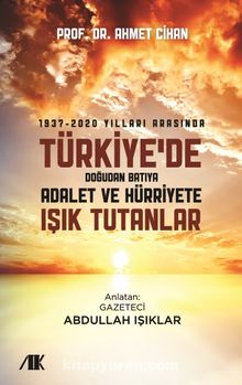 1937-2020 Yılları Arasında Türkiyede Doğudan Batıya Adalet ve Hürriyete Işık Tutanlar kitap kapağı