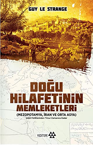 Doğu Hilafetinin Memleketleri Mezopatomya İran ve Orta Asya kitap kapağı