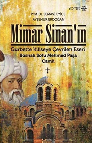 Mimar Sinan’ın Gurbette Kiliseye Çevrilen Eseri Bosnalı Sofu Mehmed Paşa Camii kitap kapağı