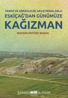Tarihi ve Arkeolojik Araştırmalarla Eskiçağ’dan Günümüze Kağızman kitap kapağı
