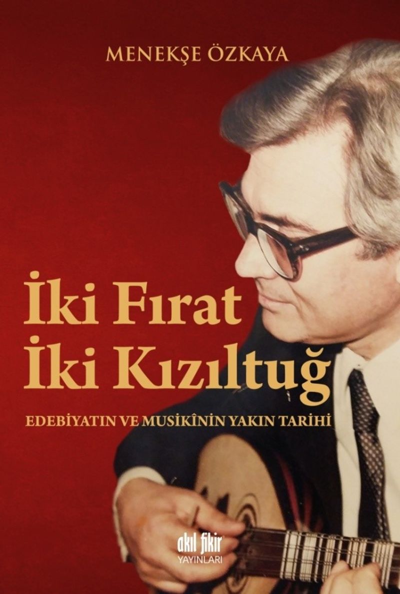 İki Fırat İki Kızıltuğ Edebiyatın ve Musikinin Yakın Tarihi kitap kapağı