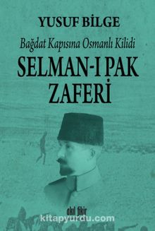 Bağdat Kapısına Osmanlı Kilidi Selman-ı Pak Zaferi kitap kapağı