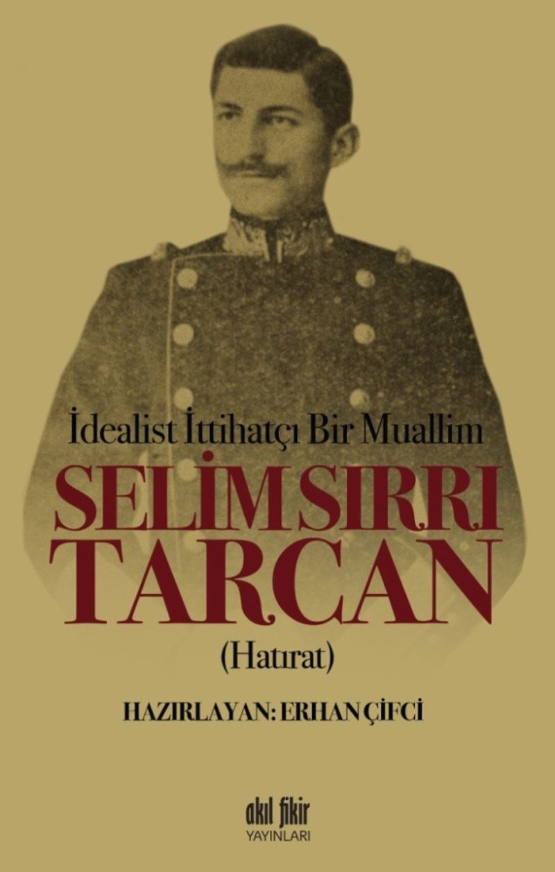 İdealist ittihatçı Bir Muallim Selim Sırrı Tarcan kitap kapağı