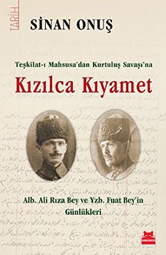 Teşkilat-ı Mahsusa'dan Kurtuluş Savaşı'na Kızılca Kıyamet Alb. Ali Rıza Bey ve Yzb. Fuat Bey'in Günlükleri kitap kapağı