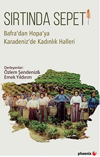 Sırtında Sepeti & Bafra’dan Hopa’ya Karadeniz’de Kadınlık Halleri kitap kapağı