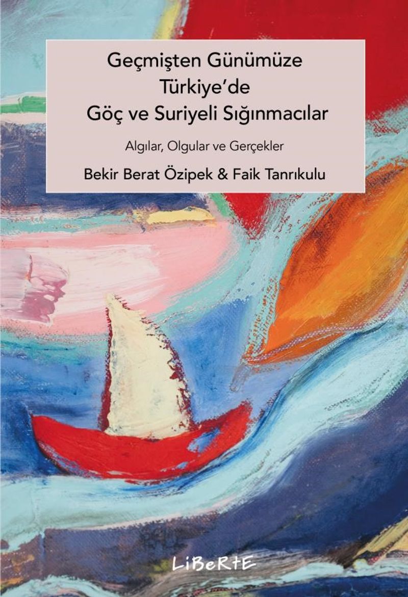 Geçmişten Günümüze Türkiye'de Göç ve Suriyeli Sığınmacılar Algılar, Olgular ve Gerçekler kitap kapağı
