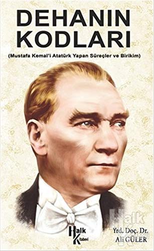 Dehanın Kodları Mustafa Kemal'i Atatürk Yapan Süreçler ve Birikim kitap kapağı