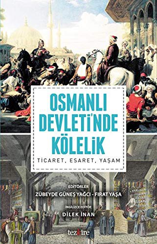 Osmanlı Devleti'nde Kölelik Ticaret, Esaret, Yaşam kitap kapağı