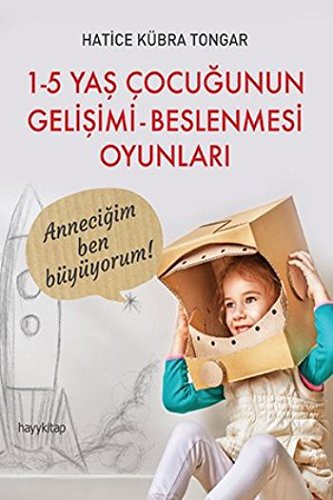 1-5 Yaş Çocuğunun  Gelişimi Beslenmesi Oyunları kitap kapağı