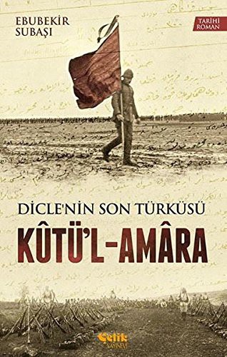 Diclenin Son Türküsü Kutü'l-Amara kitap kapağı