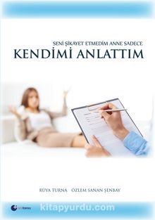 Seni Şikayet Etmedim Anne Sadece Kendimi Anlattım kitap kapağı