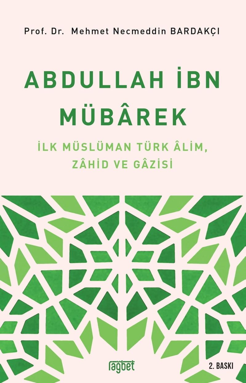 Abdullah İbn Mübarek İlk Müslüman Türk Alim Zahid ve Gazisi kitap kapağı
