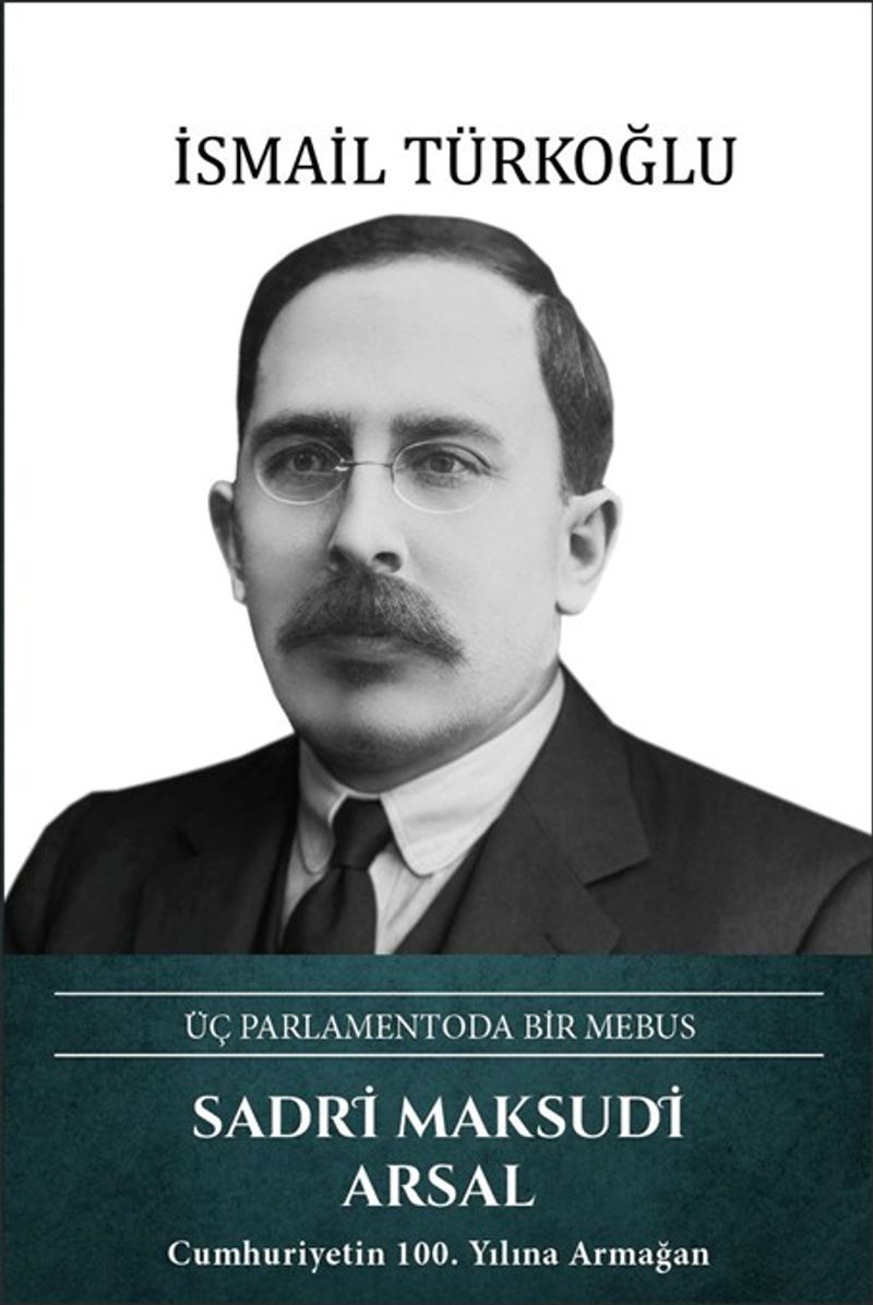 Sadri Maksudi Arsal Üç Parlamentoda Bir Mebus kitap kapağı
