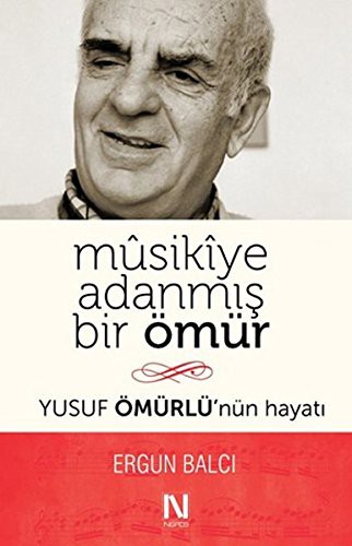 Musikiye Adanmış Bir Ömür & Yusuf Ömürlü’nün Hayatı kitap kapağı