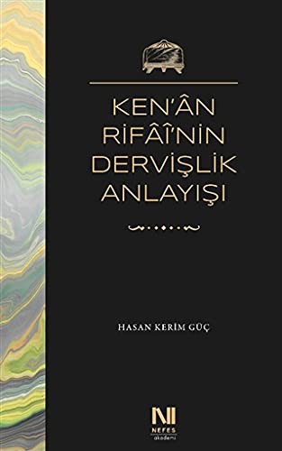 Ken'an Rifai'nin Dervişlik Anlayışı & Meşkure Sargut’un Sohbet Defterlerinde Ken'an Rifai’nin Dervişlik Anlayışı kitap kapağı
