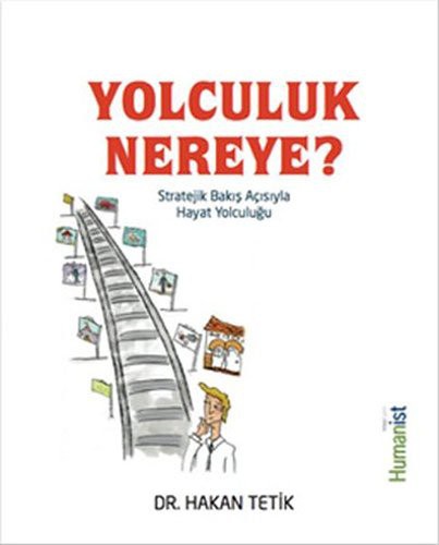 Yolculuk Nereye & Stratejik Bakış Açısıyla Hayat Yolculuğu kitap kapağı