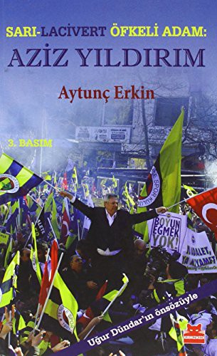 Sarı-Lacivert Öfkeli Adam: Aziz Yıldırım kitap kapağı