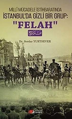 Milli Mücadele İstihbaratında İstanbul'da Gizli Bir Grup: Felah kitap kapağı
